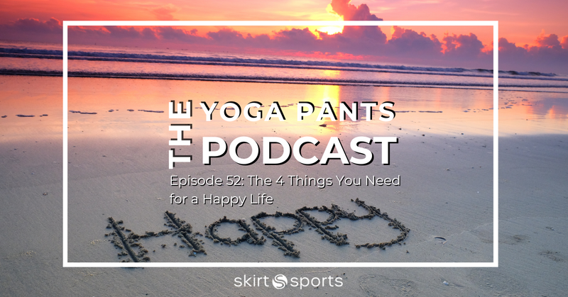 Episode 52: The 4 Things You Need for a Happy Life